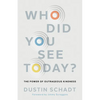 Who Did You See Today?: The Power of Outrageous Kindness - Paperback