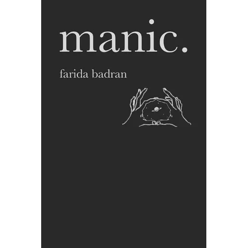 Manic: A Collection of Poems and Thoughts for the Manic, the Depressed and the Lucid. - Paperback