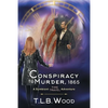 A Conspiracy to Murder, 1865 (The Symbiont Time Travel Adventures Series, Book 6): Young Adult Time Travel Adventure - Paperback