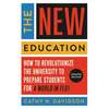 The New Education: How to Revolutionize the University to Prepare Students for a World in Flux - Paperback