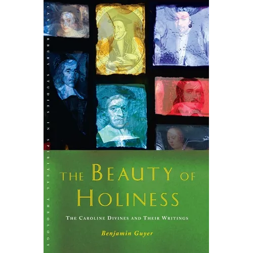 The Beauty of Holiness: The Caroline Divines and Their Writings - Paperback