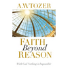 Faith Beyond Reason: With God Nothing Is Impossible - Paperback