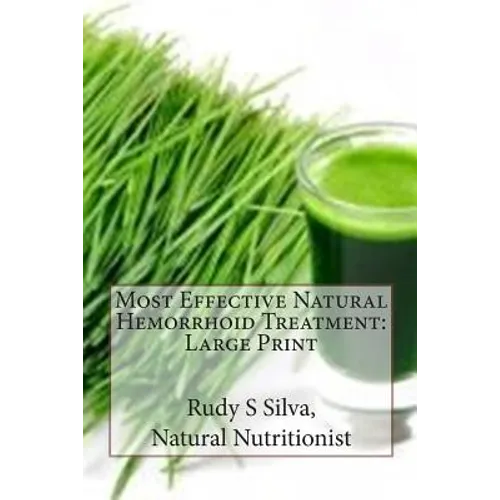 Most Effective Natural Hemorrhoid Treatment: Large Print: You will not need surgery, when, you use remedies for hemorrhoids. Get relief from hemorrhoi - Paperback