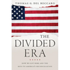 The Divided Era: How We Got Here and the Keys to America's Reconciliation - Hardcover