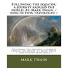 Following the equator; a journey around the world. By: Mark Twain. / non-fiction travelogue / - Paperback