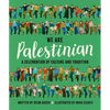 We Are Palestinian: A Celebration of Culture and Tradition - Hardcover