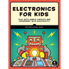 Electronics for Kids: Play with Simple Circuits and Experiment with Electricity! - Paperback