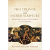 This Strange and Sacred Scripture: Wrestling with the Old Testament and Its Oddities - Paperback