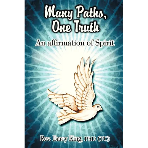 Many Paths, One Truth: An Affirmation of Spirit - Paperback