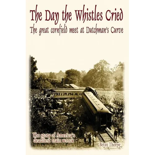 The Day the Whistles Cried: The Great Cornfield Meet at Dutchman's Cuve - Paperback