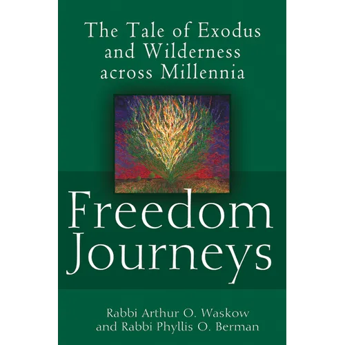 Freedom Journeys: The Tale of Exodus and Wilderness Across Millennia - Hardcover