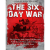 The Six Day War: The History and Legacy of the 1967 Arab-Israeli War and Its Impact on the Middle East - Paperback