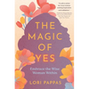 The Magic of Yes: Embrace the Wise Woman Within - Paperback
