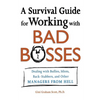 A Survival Guide for Working with Bad Bosses: Dealing with Bullies, Idiots, Back-Stabbers, and Other Managers from Hell - Paperback