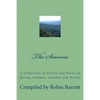 The Seasons: A Collection of Poetry and Prose on Spring, Summer, Autumn and Winter - Paperback