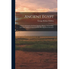 Ancient Egypt: A Series of Chapters On Early Egyptian History, Archaeology, and Other Subjects Connected With Hieroglyphical Literatu - Paperback