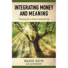 Integrating Money and Meaning: Practices for a Heart-Centered Life - Paperback