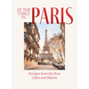 At the Table in Paris: Recipes from the Best Cafés and Bistros - Hardcover