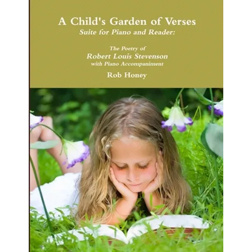 A Child's Garden of Verses Suite for Piano and Reader: The Poetry of Robert Louis Stevenson with Piano Accompaniment - Paperback