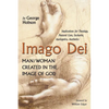 Imago Dei: Man/Woman Created in the Image of God: Implications for Theology, Pastoral Care, Eucharist, Apologetics, Aesthetics - Hardcover