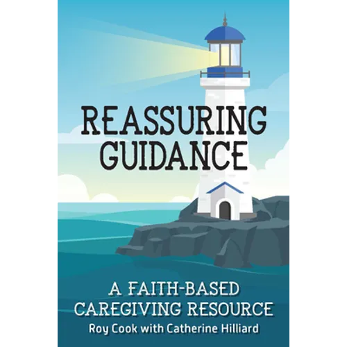 Reassuring Guidance: A Faith-Based Caregiving Resource - Paperback