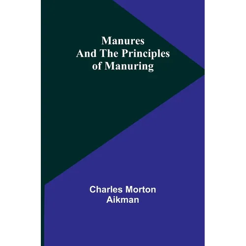 Manures and the principles of manuring - Paperback