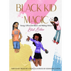 Black Kid Magic: Young, Gifted and Black, and Making History - Girls' Edition - Hardcover