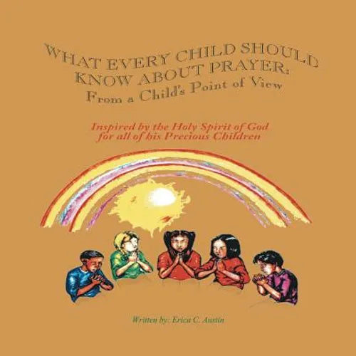 What Every Child Should Know About Prayer: From A Child's Point of View - Paperback