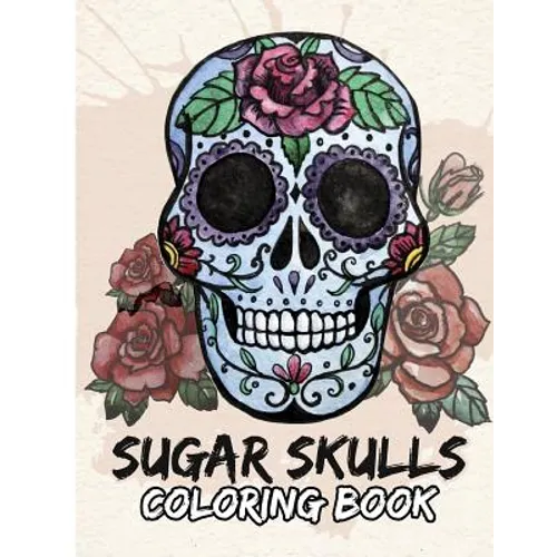 Sugar Skulls Coloring Book: Day of the Dead For Grown-Ups Tattoo Coloring Book 8.5x11" 69 Pages - Paperback