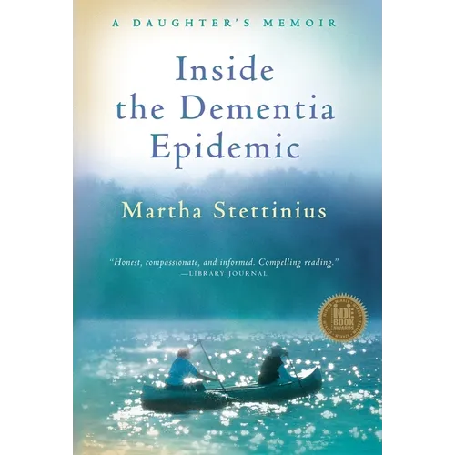 Inside the Dementia Epidemic: A Daughter's Memoir - Hardcover