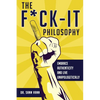 The Fuck-It Philosophy: Embrace Authenticity and Live Unapologetically - Paperback