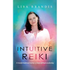 Intuitive Reiki: A Transformational Journey of Deep Spiritual Awakening - Paperback
