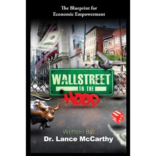 Wall Street to the Hood: The Blueprint for Economic Empowerment - Paperback