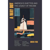A Way Out: America's Ghettos and the Legacy of Racism - Hardcover