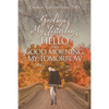 Goodbye, My Yesterday: Hello and Good Morning, My Tomorrow - Paperback