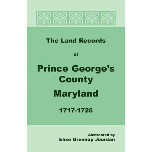 The Land Records of Prince George's County, Maryland, 1717-1726 - Paperback