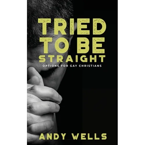 Tried to Be Straight - Options for Gay Christians - Paperback