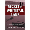 Secret In Whitetail Lake: A Winnebago County Mystery - Paperback