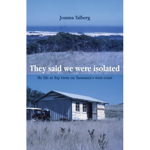They said we were isolated: My life at Top Farm on Tasmania's west coast - Paperback