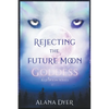 Rejecting the Future Moon Goddess - Paperback