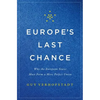 Europe's Last Chance: Why the European States Must Form a More Perfect Union - Hardcover
