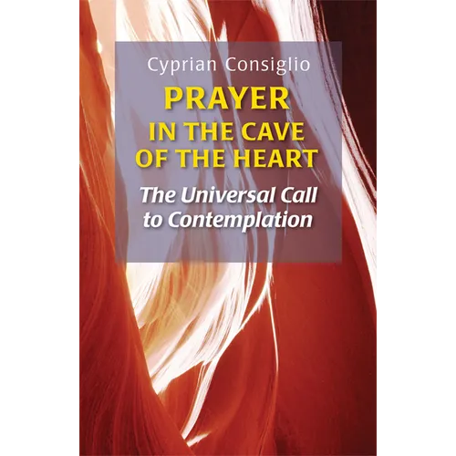 Prayer in the Cave of the Heart: The Universal Call to Contemplation - Paperback