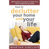 How To Declutter Your Home And Your Life; Minimalist Concepts To Help You Start Organizing Today - Paperback