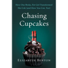 Chasing Cupcakes: How One Broke, Fat Girl Transformed Her Life (and How You Can, Too) - Paperback