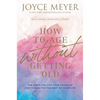 How to Age Without Getting Old: The Steps You Can Take Today to Stay Young for the Rest of Your Life - Paperback