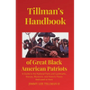 Tillman's Handbook of Great Black American Patriots: and Guide to the National Parks and Landmarks, Statues, Museums, and Historic Places dedicated to - Paperback
