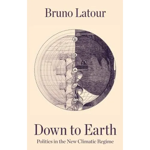Down to Earth: Politics in the New Climatic Regime - Hardcover