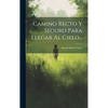 Camino Recto Y Seguro Para Llegar Al Cielo... - Hardcover