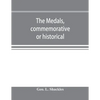 The medals, commemorative or historical, of British Freemasonry: a photographic reproduction of medals struck by British lodges and Freemasons togethe - Paperback