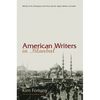American Writers in Istanbul: Melville, Twain, Hemingway, DOS Passos, Bowles, Algren, Baldwin and Settle - Hardcover